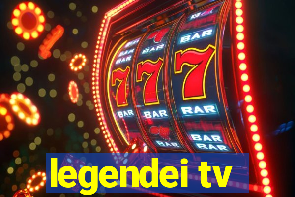 legendei tv